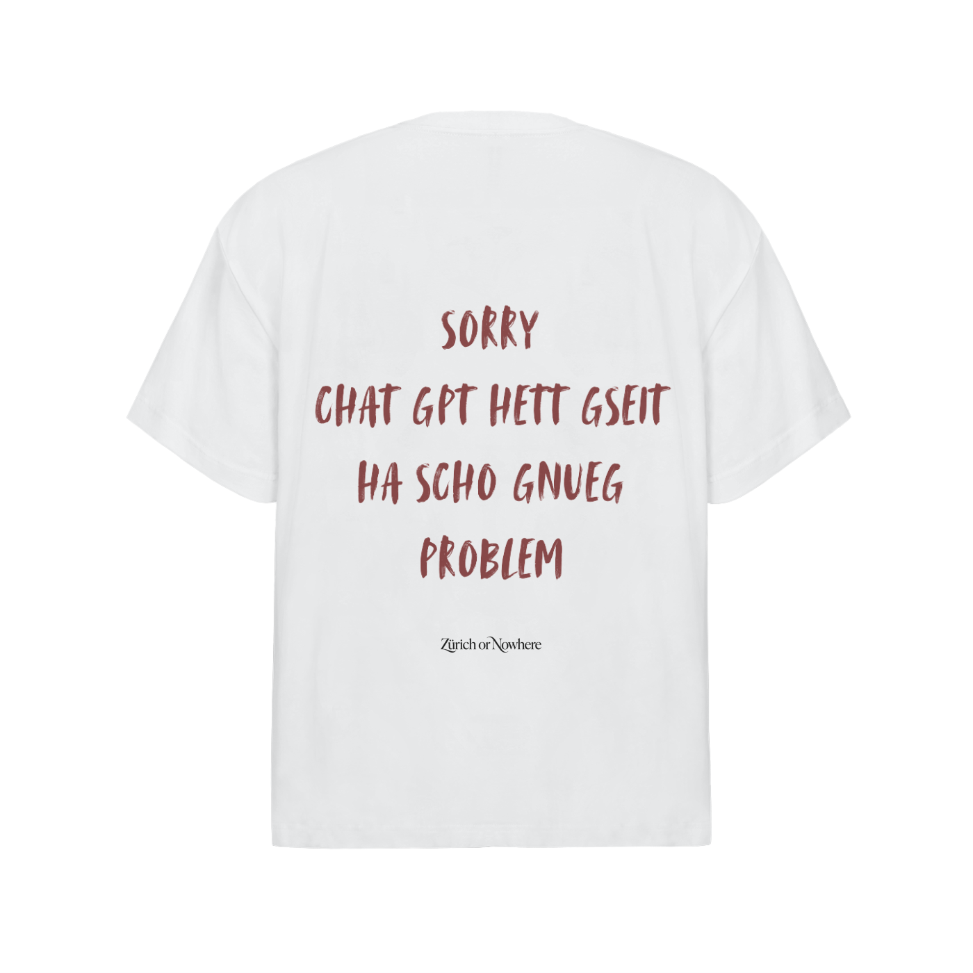 Chat GPT hett gseit ha scho gnueg Problem - Streetwear T-Shirt