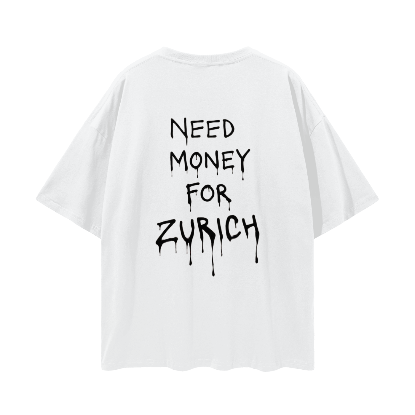 Need money for Zurich - Streetwear Loose Drop Shoulder T-Shirt