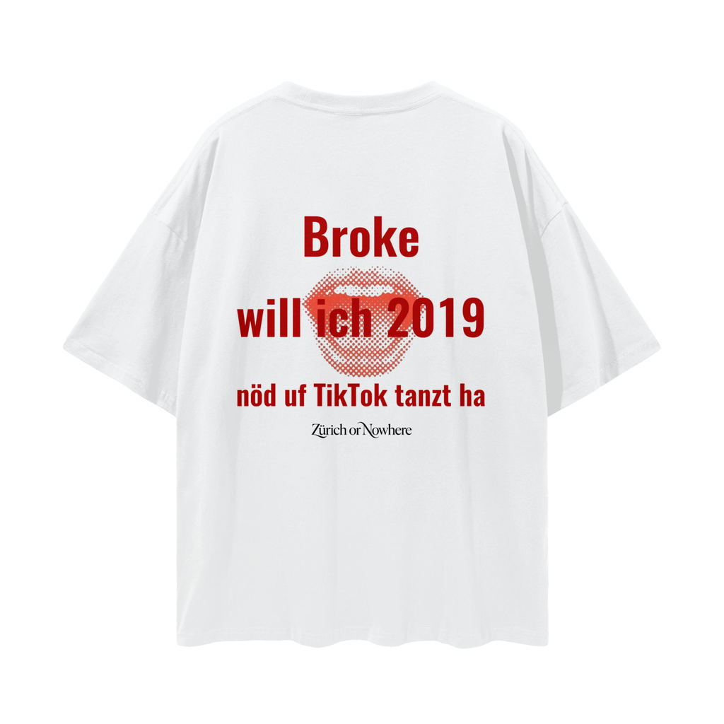 Broke willi nöd uf TikTok tanzt ha - Streetwear T-Shirt